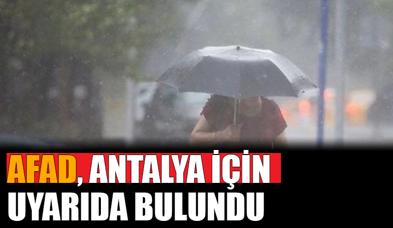 Meteoroloji’den Antalya’ya Uyarı Yapıldı