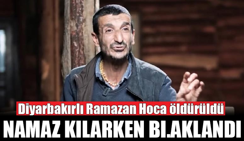 ‘Diyarbakırlı Ramazan Hoca’ olarak bilinen Ramazan Pişkin öldürüldü!