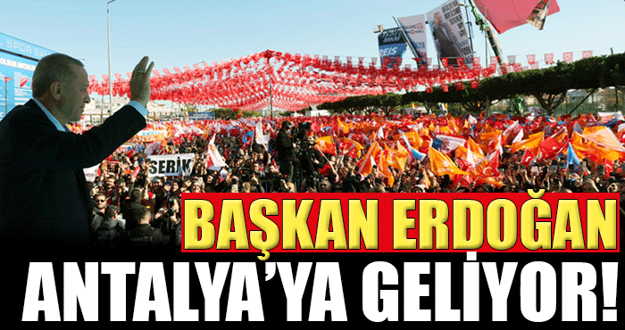 Recep Tayyip Erdoğan Antalya’ya geliyor: İşte tarihi