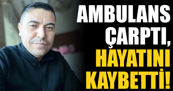 Serik’te Ambulansın çarptığı motosiklet sürücüsü Mahmut Özdemir hayatını kaybetti