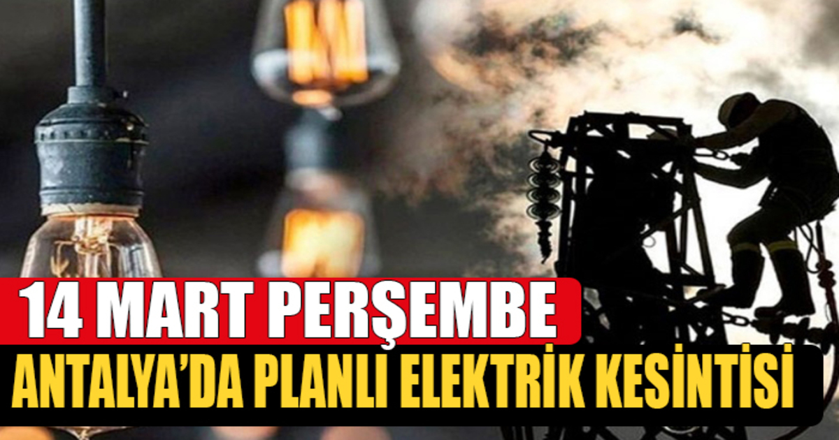 Antalya’da Planlı Elektrik Kesintisi: 14 Mart Perşembe