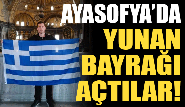 Ayasofya’da Yunan Bayrağı açan turist sosyal medyanın dilinde!