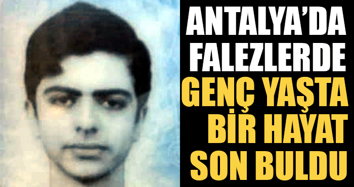 Antalya’da, falezlerde 24 yaşında bir gencin cansız bedeni bulundu