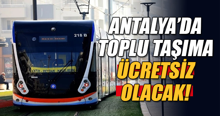 Antalya’da 23 Nisan’a özel toplu taşıma ücretsiz olacak!