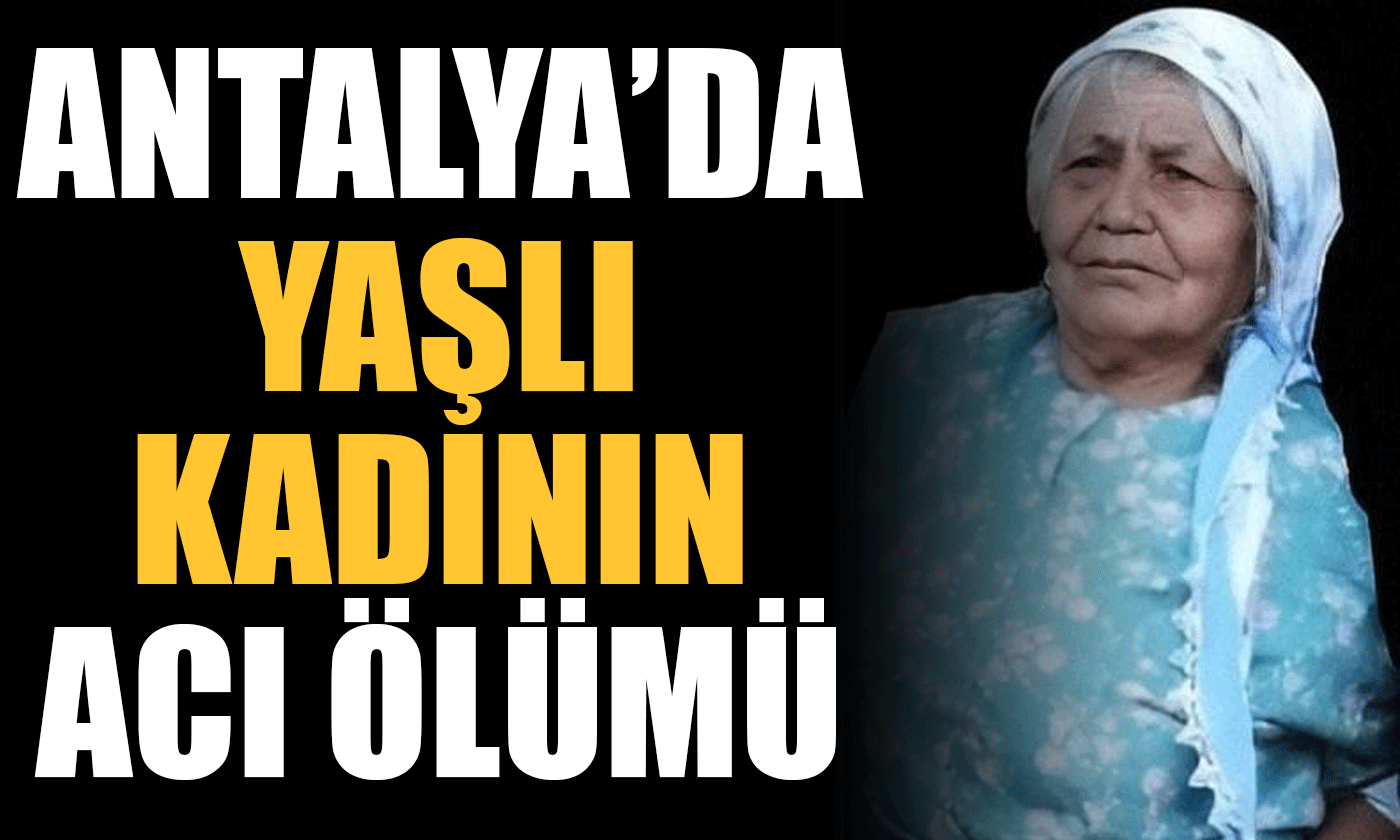 74 yaşındaki Fatma Çağlar’ın acı ölümü!