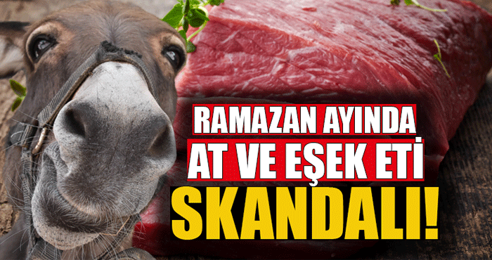 Mübarek Ramazan ayında vatandaşa at ve eşek eti yedirdiler!