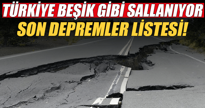 Türkiye beşik gibi sallanıyor: İşte son depremler listesi!