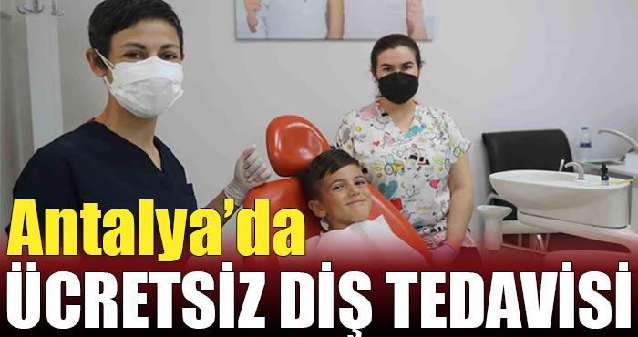 Antalya’da 42 bin 764 hastanın diş tedavisi ücretsiz olarak yapıldı